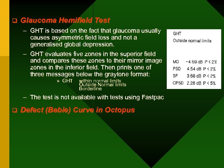 q Glaucoma Hemifield Test – GHT is based on the fact that glaucoma usually