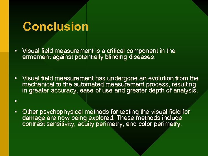 Conclusion • Visual field measurement is a critical component in the armament against potentially