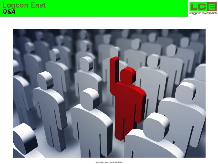 Logcon East Q&A Copyright Logcon East Gmb. H 2016 