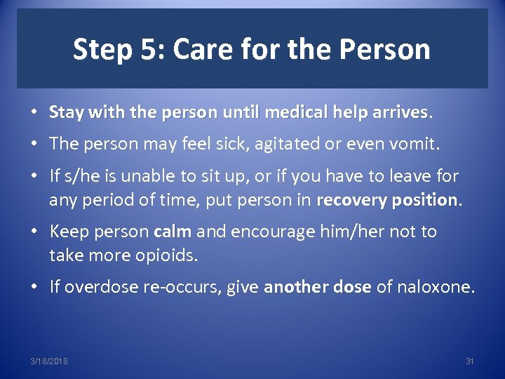 Step 5: Care for the Person • Stay with the person until medical help