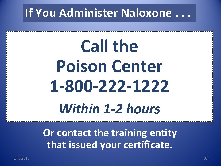 If You Administer Naloxone. . . Call the Poison Center 1 -800 -222 -1222