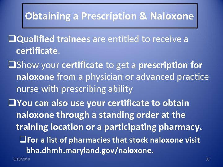 Obtaining a Prescription & Naloxone q. Qualified trainees are entitled to receive a certificate.