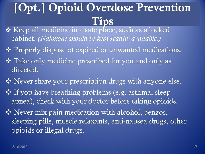 [Opt. ] Opioid Overdose Prevention Tips v Keep all medicine in a safe place,