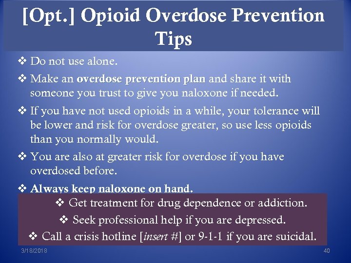[Opt. ] Opioid Overdose Prevention Tips v Do not use alone. v Make an
