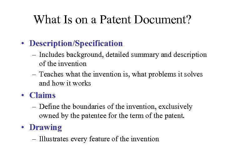 What Is on a Patent Document? • Description/Specification – Includes background, detailed summary and