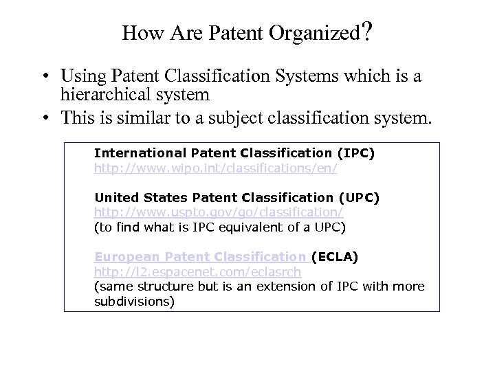 How Are Patent Organized? • Using Patent Classification Systems which is a hierarchical system