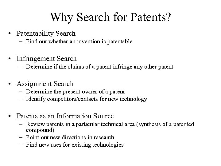 Why Search for Patents? • Patentability Search – Find out whether an invention is