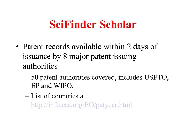 Sci. Finder Scholar • Patent records available within 2 days of issuance by 8