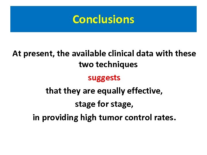 Conclusions At present, the available clinical data with these two techniques suggests that they
