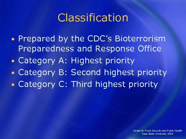 Classification Prepared by the CDC’s Bioterrorism Preparedness and Response Office • Category A: Highest