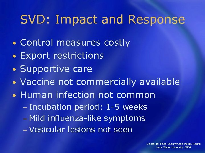 SVD: Impact and Response • • • Control measures costly Export restrictions Supportive care