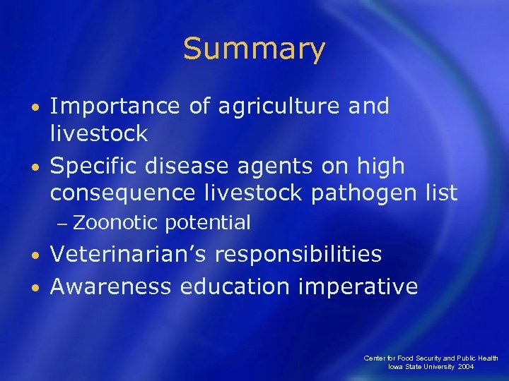 Summary Importance of agriculture and livestock • Specific disease agents on high consequence livestock