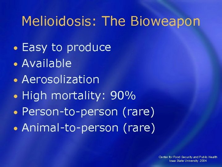 Melioidosis: The Bioweapon • • • Easy to produce Available Aerosolization High mortality: 90%