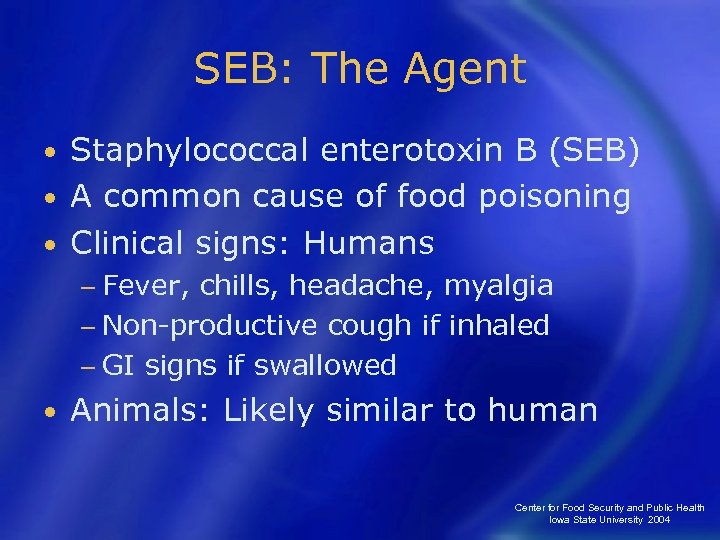 SEB: The Agent Staphylococcal enterotoxin B (SEB) • A common cause of food poisoning