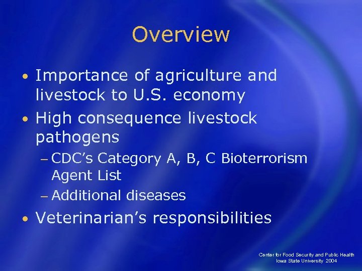 Overview Importance of agriculture and livestock to U. S. economy • High consequence livestock