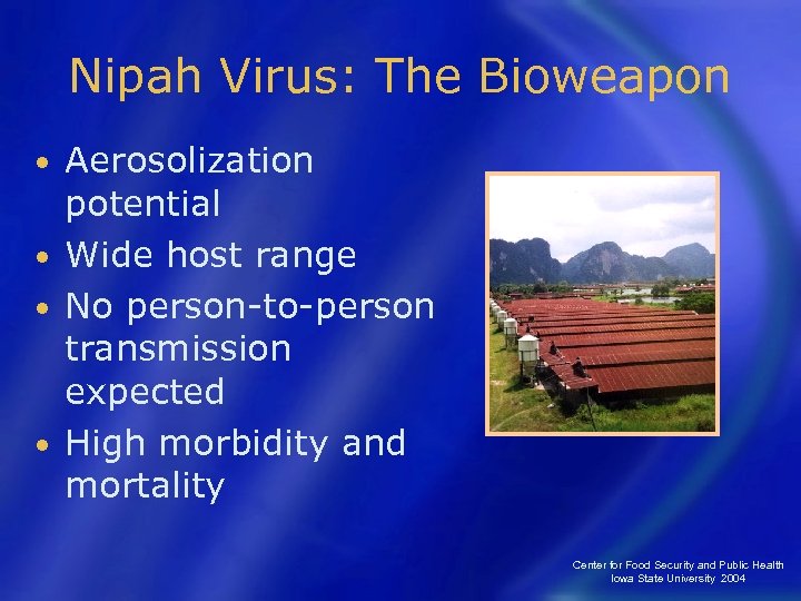 Nipah Virus: The Bioweapon Aerosolization potential • Wide host range • No person-to-person transmission