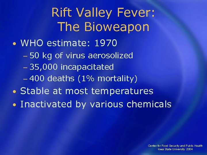 Rift Valley Fever: The Bioweapon • WHO estimate: 1970 − 50 kg of virus