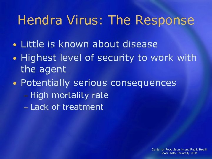 Hendra Virus: The Response Little is known about disease • Highest level of security
