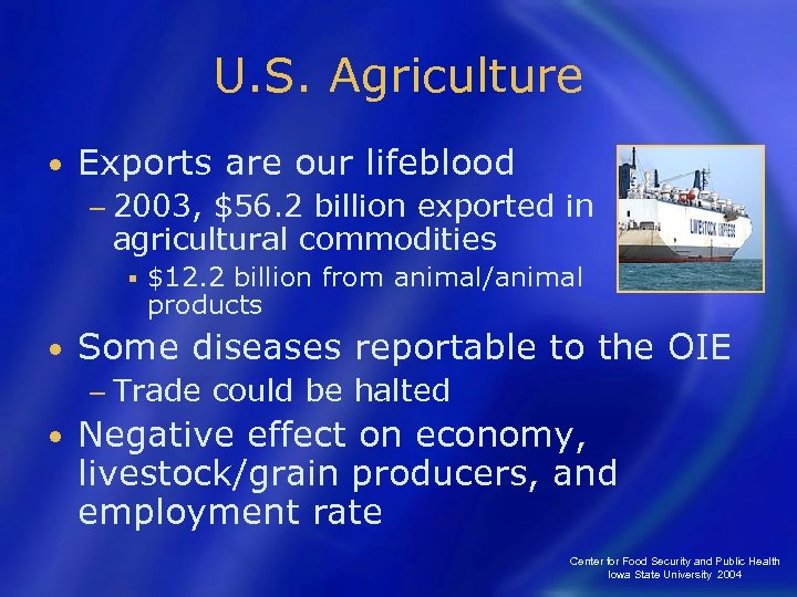 U. S. Agriculture • Exports are our lifeblood − 2003, $56. 2 billion exported