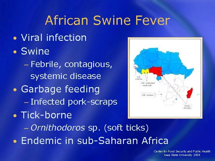 African Swine Fever Viral infection • Swine • − Febrile, contagious, systemic disease •