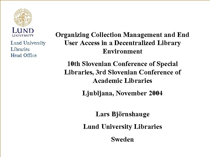 Lund University Libraries Head Office Organizing Collection Management and End User Access in a