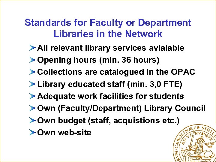 Standards for Faculty or Department Libraries in the Network All relevant library services avialable