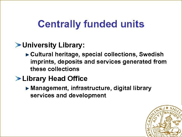 Centrally funded units University Library: Cultural heritage, special collections, Swedish imprints, deposits and services