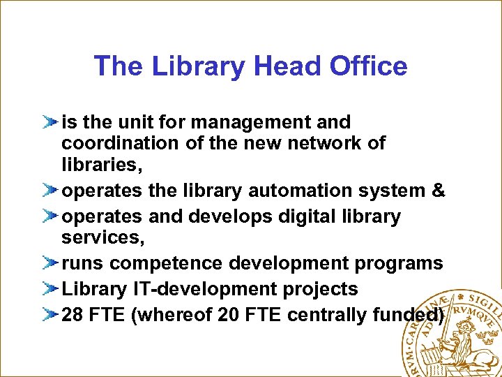 The Library Head Office is the unit for management and coordination of the new