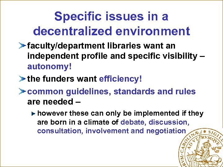 Specific issues in a decentralized environment faculty/department libraries want an independent profile and specific