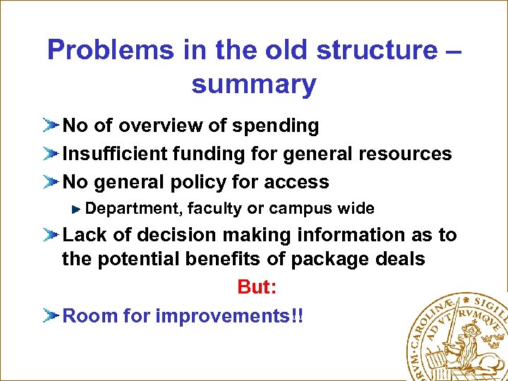 Problems in the old structure – summary No of overview of spending Insufficient funding