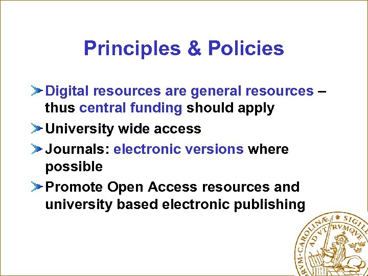 Principles & Policies Digital resources are general resources – thus central funding should apply