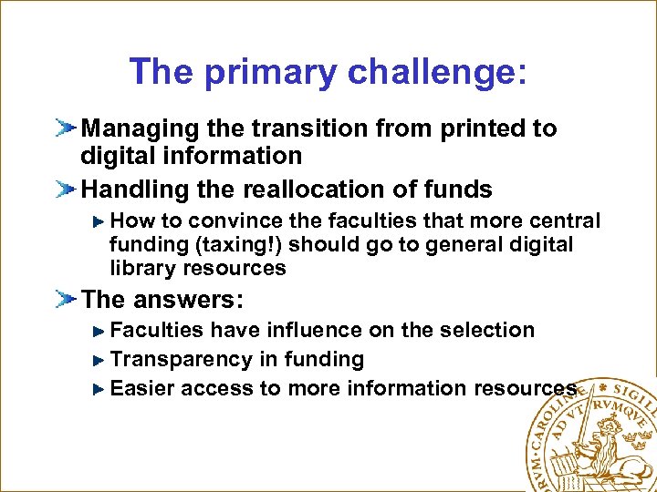 The primary challenge: Managing the transition from printed to digital information Handling the reallocation