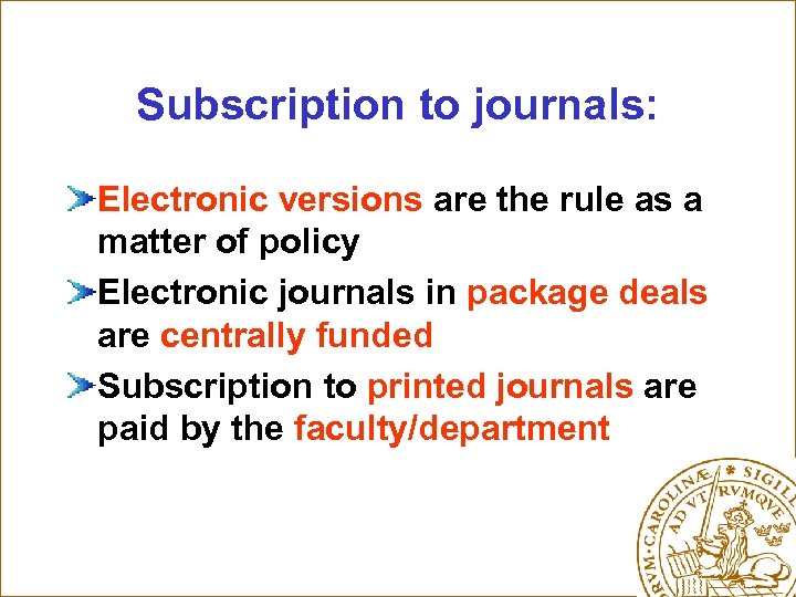 Subscription to journals: Electronic versions are the rule as a matter of policy Electronic