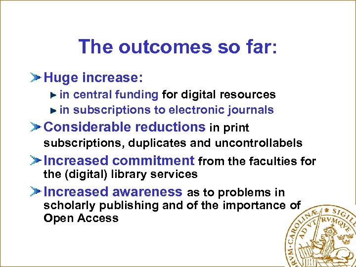 The outcomes so far: Huge increase: in central funding for digital resources in subscriptions