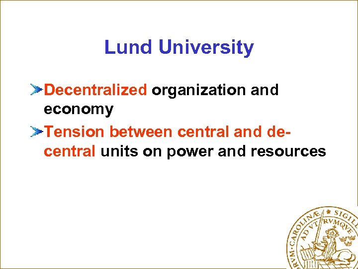 Lund University Decentralized organization and economy Tension between central and decentral units on power