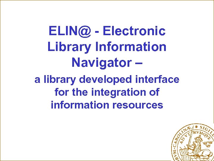 ELIN@ - Electronic Library Information Navigator – a library developed interface for the integration