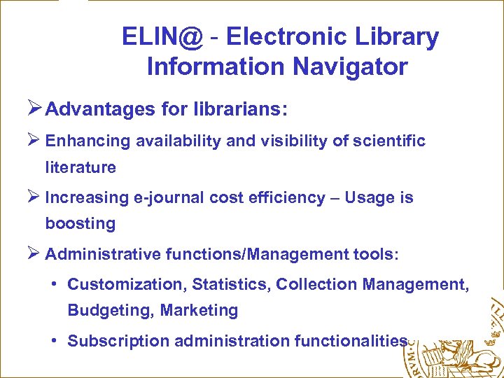 ELIN@ - Electronic Library Information Navigator Ø Advantages for librarians: Ø Enhancing availability and