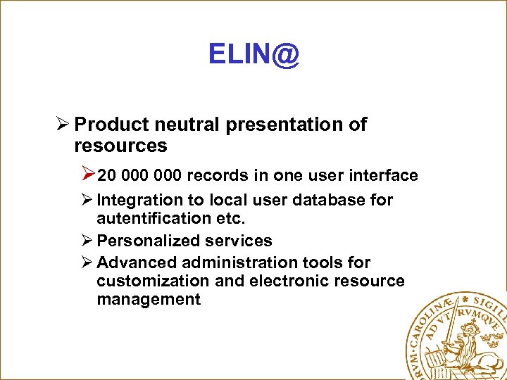 ELIN@ Ø Product neutral presentation of resources Ø 20 000 records in one user