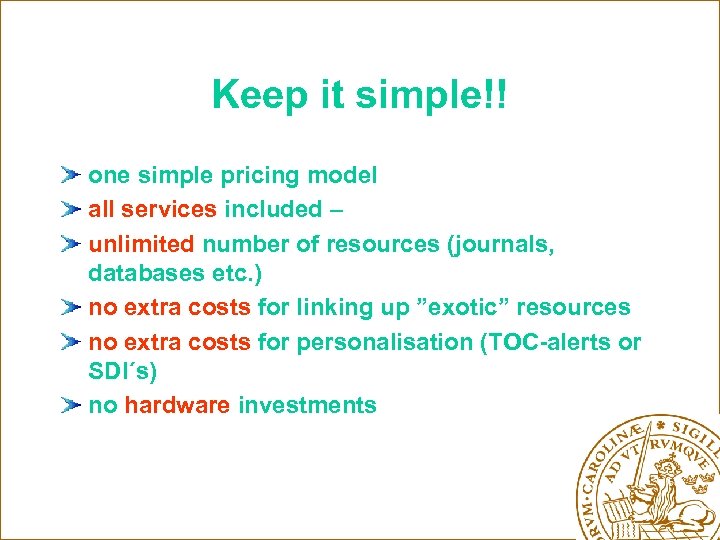 Keep it simple!! one simple pricing model all services included – unlimited number of