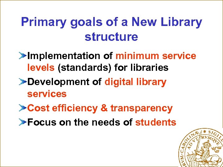 Primary goals of a New Library structure Implementation of minimum service levels (standards) for