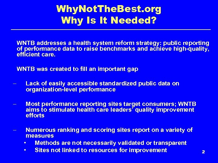 Why. Not. The. Best. org Why Is It Needed? WNTB addresses a health system
