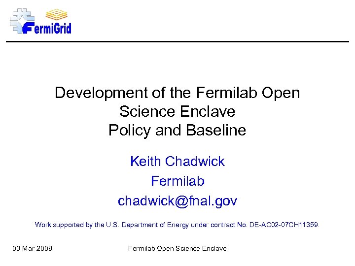Development of the Fermilab Open Science Enclave Policy and Baseline Keith Chadwick Fermilab chadwick@fnal.