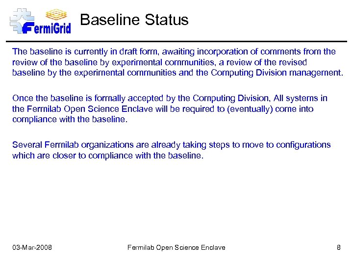 Baseline Status The baseline is currently in draft form, awaiting incorporation of comments from