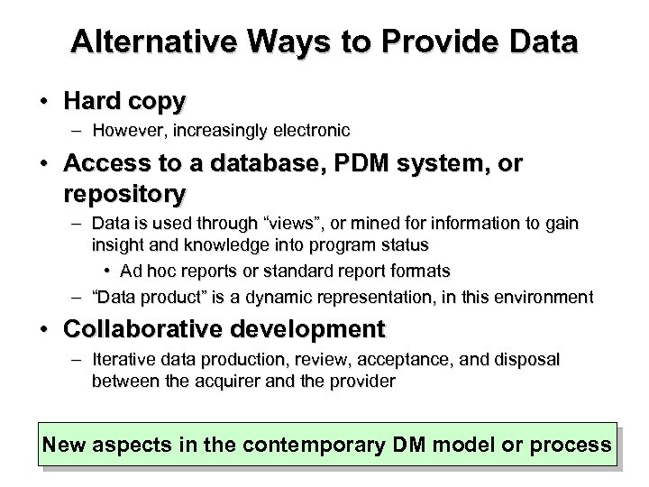 Alternative Ways to Provide Data • Hard copy – However, increasingly electronic • Access
