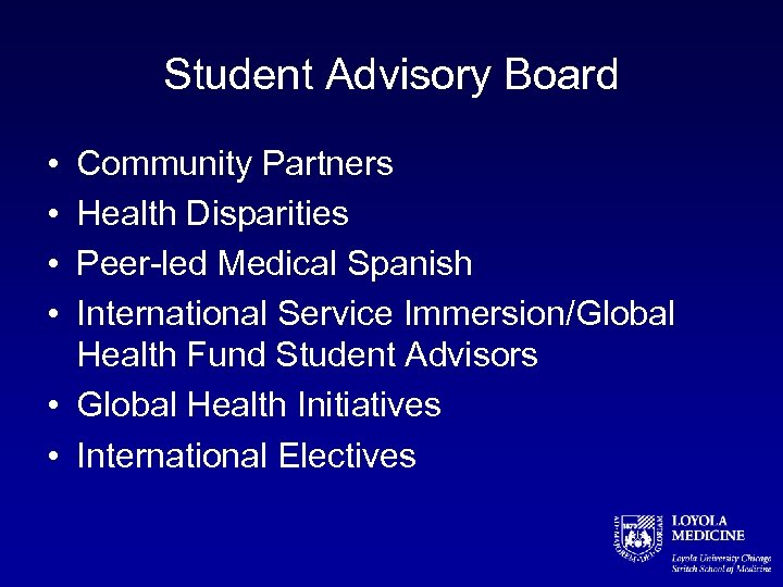 Student Advisory Board • • Community Partners Health Disparities Peer-led Medical Spanish International Service