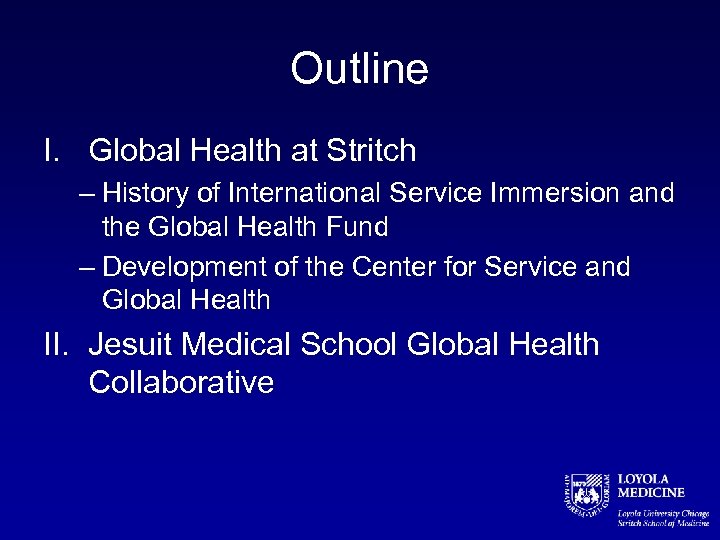 Outline I. Global Health at Stritch – History of International Service Immersion and the