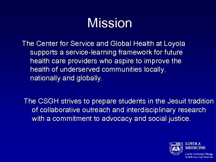 Mission The Center for Service and Global Health at Loyola supports a service-learning framework