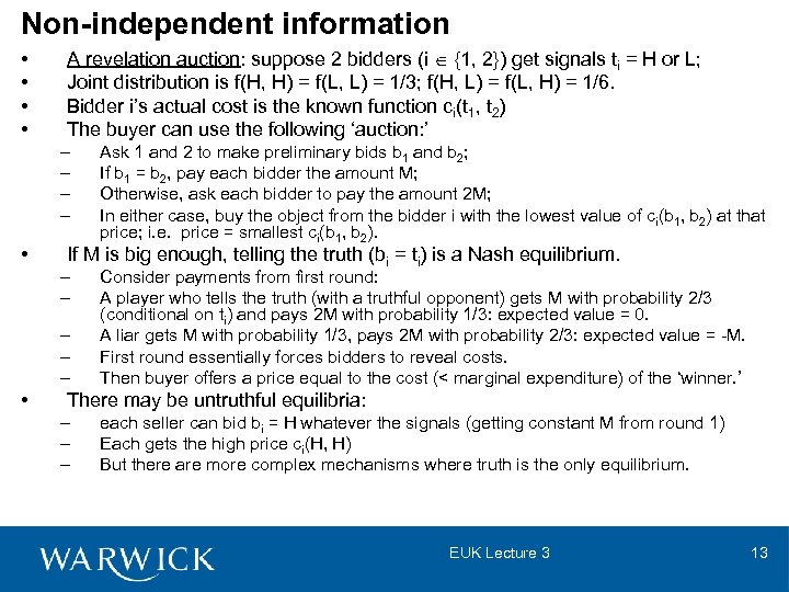 Non-independent information • • A revelation auction: suppose 2 bidders (i {1, 2}) get