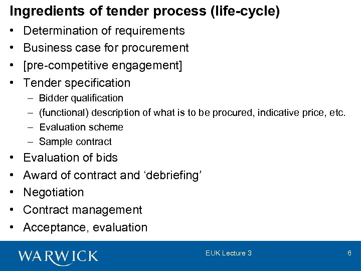 Ingredients of tender process (life-cycle) • • Determination of requirements Business case for procurement