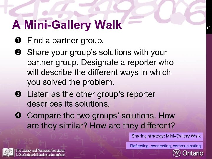 A Mini-Gallery Walk 13 u Find a partner group. v Share your group’s solutions